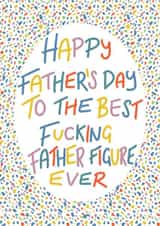 Best fucking father figure Father’s Day card created by Lyndsey Jade