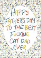 Best fucking cat dad Father’s Day card  created by Lyndsey Jade