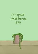 Let your hair down Dad created by Eliza Grace Studio