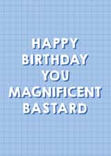 Magnificent Bastard Birthday Card 1000 created by Pixie Studio