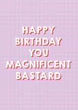 Magnificent Bastard Birthday Card 1001 created by Pixie Studio