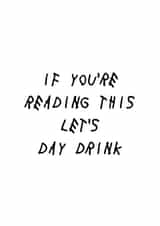 If you’re reading this, let’s day drink created by MGA DIGITAL DESIGN