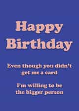 Be The Bigger Person On Their Birthday created by Danny Walsh