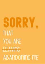 Abandoning Me, Leaving Card created by Graphic Print Company