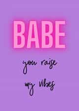 Babe you raise my vibes friendship card created by Emma Visone