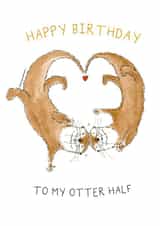 Happy Birthday To My Otter Half created by Otterly Madness