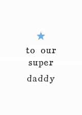 Our Super Daddy Father's Day Card created by The Two Wagtails