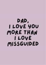 Dad, it's true I love you more than I love a Missguided haul! created by Happy Dollop