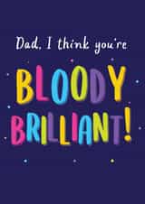 Dad, I think you're bloody brilliant! Card for Dad. created by This is Awesome