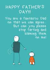Funny Fathers Day Card - Dad - Farting - Can You Please Stop Farting And Blaming Them On Me created by Pottsy Prints