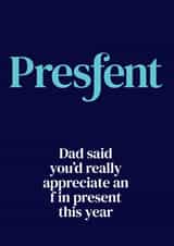 Dad said get an f in present created by The Great f in Card Company