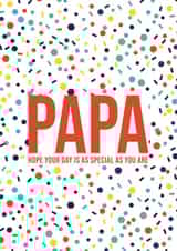 Papa Hope Your Day Is As Special As You Are  |  Confetti Pattern created by Eastern Print Studio