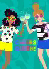 Cheers Queen Girls Drinking Birthday Card created by Colour Pop Prints