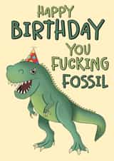Rude Birthday Card - Dinosaur - Happy Birthday You Fucking Fossil created by Scrambled Meg Designs 