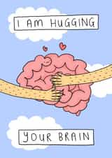 I am Hugging your Brain created by Wren & Wilson