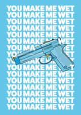 You make me wet! created by the boring bit