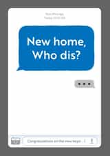 Funny Text New Home Card - New Message - New Home Who Dis? created by Cardi T