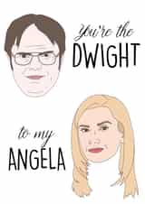 You're the Dwight to my Angela | Office Card created by Leonie Jenkins