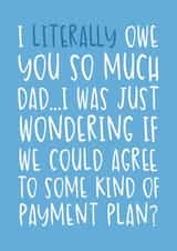 Some Kind of Payment Plan Cheeky and Funny Father's Day/Birthday Card for Dad created by Brogan Thomas