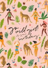 Go Wild Girl It's Your Birthday Card created by Powerful Paper Co