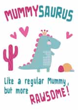 Rawsome MummySaurus Birthday, Mother's Day, or Just Because card. created by Vivid Variations