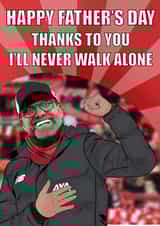 Funny Fathers Day Card - Jurgen Klopp - Liverpool FC - Happy Father's Day Thanks To You I'll Never Walk Alone created by Pawwmarkss