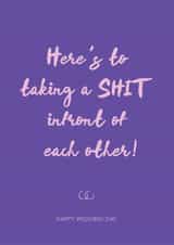 Here's to taking a shit infront of each other - Wedding day card created by Hey Jude