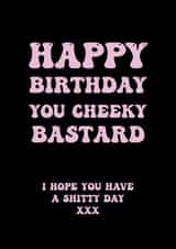 Happy Birthday you cheeky bastard card created by Marshmallowy Designs