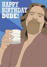 Funny Birthday Card - Dude - Lebowski created by Harley Moon Designs