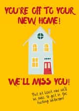 Rude Moving Out New Home Card - You're Off To Your New Home - Now We'll Be Able To Get In The Fucking Bathroom created by Eamonndo Designs