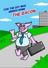 Guy Who Brings Home The Bacon Greetings Card created by Cheeky Boar
