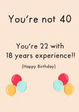Happy birthday are you 40 22 or 18 wink wink  created by Anxious Skribbles