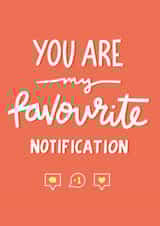 You Are My Favourite Notification - Valentines Day Anniversary card for Partner created by Alice Thorpe
