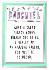 Funny Birthday Card - Daughter - What A Great Person You've Turned Out To Be created by Go La La!