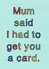 Cheeky Birthday Card - Sibling - Mum Said I Had To Get You A Card created by Scrambled Meg Designs 