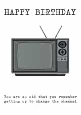 You are so old - Television Birthday Card created by Arr Cards
