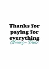 Thanks for paying for everything Cheers Dad created by Kieron Haughton