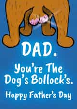 Rude Father's Day Card - Dad - Dog - Dad You're The Dogs Bollocks! created by Heeby Jeeby's