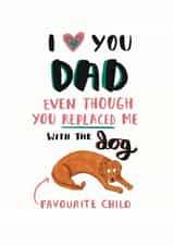 Happy Fathers Day... Your Favourite Child Is The Dog...card created by Jess Hislop