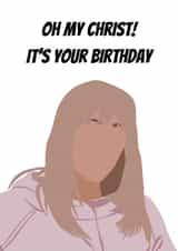 Gavin & Stacey Pamela Oh My Christ Birthday Card created by Dumb Blonde Studios