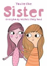 You’re The Sister Everybody Wishes They Had | Cute Sister Card created by elnup