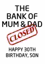 The Bank of Mum and Dad is Closed Happy 30th Birthday Son created by LOLCARDZ