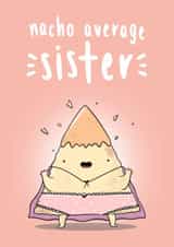 Nacho Average Sister  created by The Tipsy Turtle