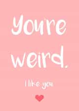 You're Weird, I Like You created by Emma Holmes