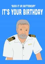 Suck it up buttercup it's your Birthday below deck card created by Swazzdraws