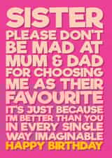 Funny Birthday card for your Sister letting her know you are better. created by Blind Faith