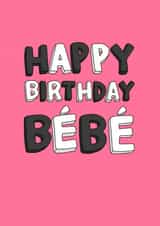 Bébé Birthday Card created by Hannah Boulter