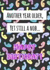 Another Year Older, Yet Still A Nob created by Creative Creator