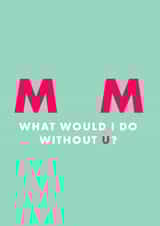 Mum what would I do without you? 1001 created by Chloé Lawson