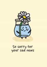 So sorry for your sad news created by The Playful Indian